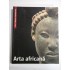 ARTA AFRICANA - ENCICLOPEDIA VIZUALA A ARTEI ARTA AFRICANA - ENCICLOPEDIA VIZUALA A ARTEI
